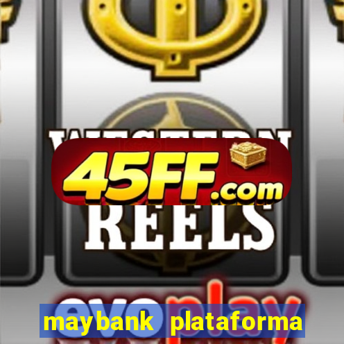 maybank plataforma de jogos